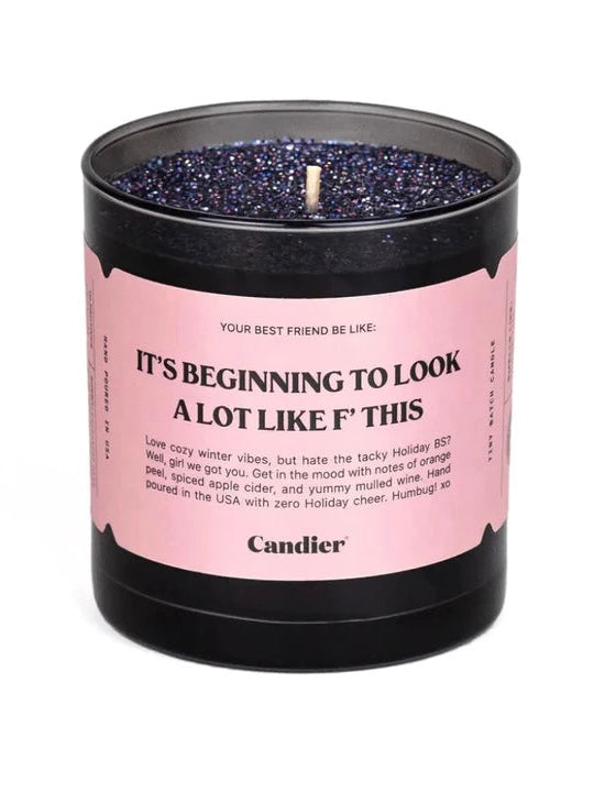 It's Beginning to Look Alot Like F This Candle