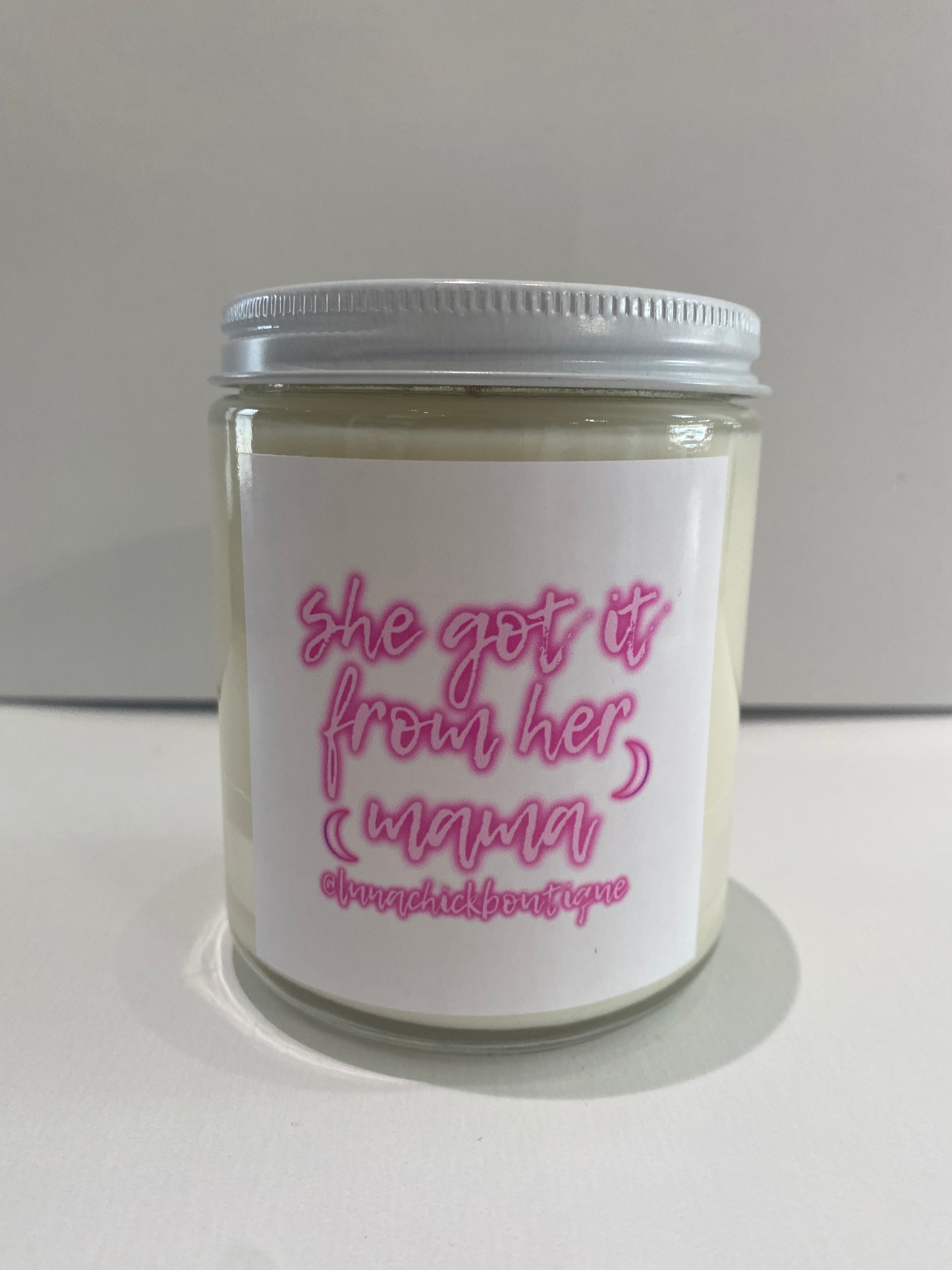She Got It From Her Mama Lunachick Soy Candle