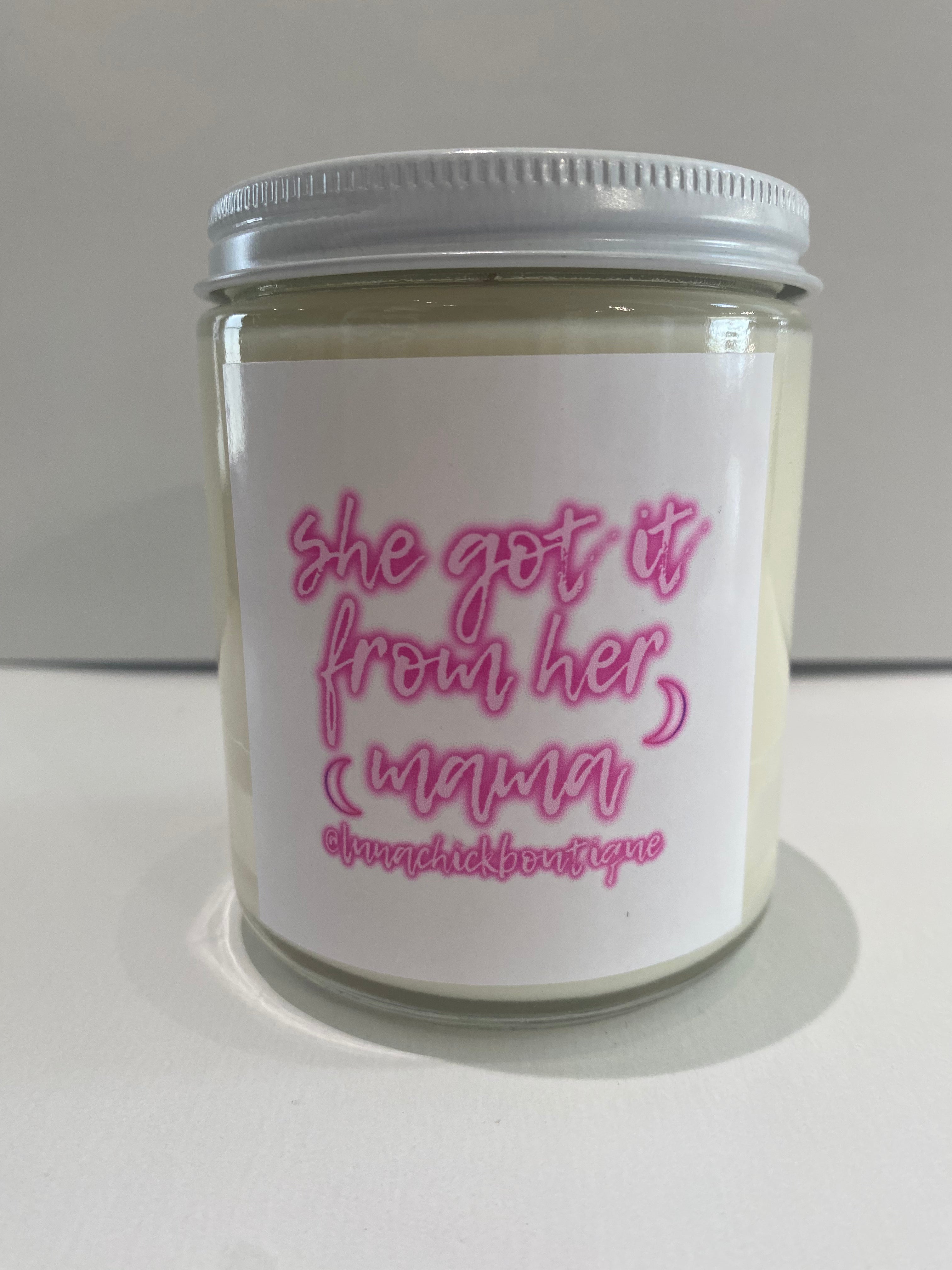 She Got It From Her Mama Lunachick Soy Candle