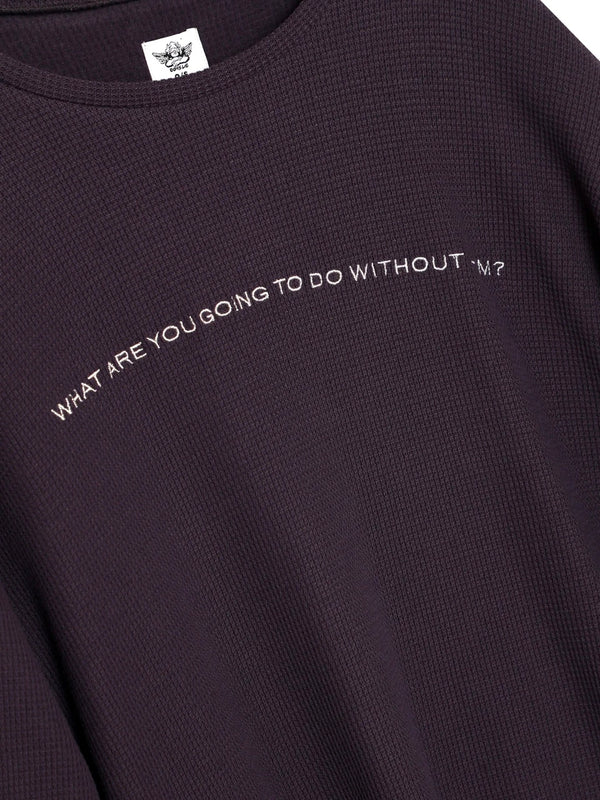 Boys Lie What Are You Going To Do Without Him Long Sleeve Thermal