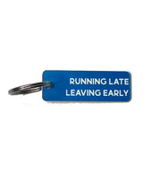 Running Late, Leaving Early Keychain